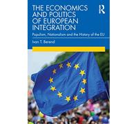 The Economics and Politics of European Integration: Populism, Nationalism and the History of the EU