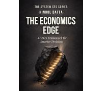 THE ECONOMICS EDGE: A CFO's Framework for Smarter Decisions
