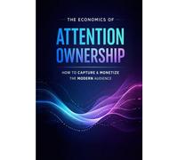 The Economics of Attention Ownership
