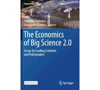 The Economics of Big Science 2.0: Essays by Leading Scientists and Policymakers
