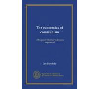 The economics of communism: with special reference to Russia's experiment