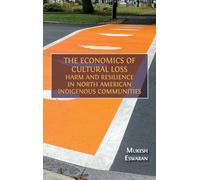 The Economics of Cultural Loss: Harm and Resilience in North American Indigenous Communities
