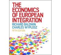 Charles Wyplosz - Richard Baldwin. - The economics of European integration.
