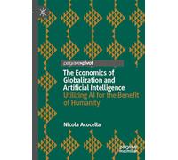 The Economics of Globalization and Artificial Intelligence: Utilizing AI for the Benefit of Humanity