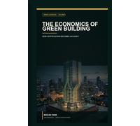 The Economics of Green Building: How Certification Becomes an Asset