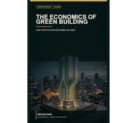The Economics of Green Building: How Certification Becomes an Asset