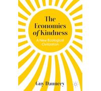 The Economics of Kindness: A New Ecological Civilization