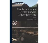 The Economics Of Railroad Construction (Tascabile)