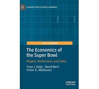 The Economics of the Super Bowl: Players, Performers, and Cities