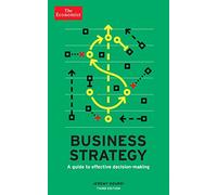 The Economist: Business Strategy 3rd edition: A guide to effective decision-making