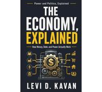 The Economy, Explained: How Money, Debt, and Power Actually Work