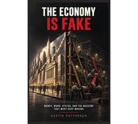 The Economy Is Fake: Money, Work, Status, and the Machine That Must Keep Moving