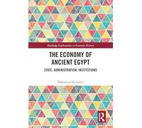 The Economy of Ancient Egypt: State, Administration, Institutions