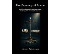 The Economy of Blame: Why Claiming Harm Became Power And How We Reclaim Autonomy