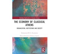 The Economy of Classical Athens: Organization, Institutions and Society