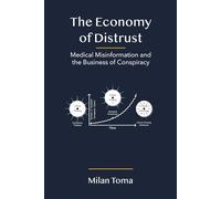The Economy of Distrust: Medical Misinformation and the Business of Conspiracy