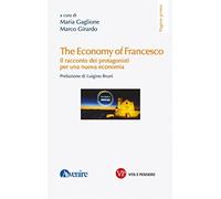 The economy of Francesco. Il racconto dei protagonisti per una nuova economia