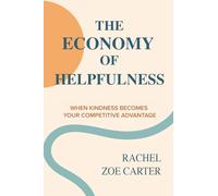 The Economy of Helpfulness: When Kindness Becomes Your Competitive Advantage