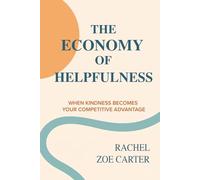 The Economy of Helpfulness: When Kindness Becomes Your Competitive Advantage