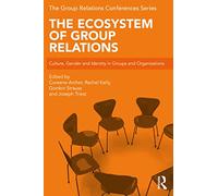 The Ecosystem of Group Relations: Culture, Gender and Identity in Groups and Organizations