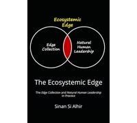 The Ecosystemic Edge: The Edge Collection and Natural Human Leadership in Practice