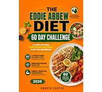 The Eddie Abbew Diet 60 Day Challenge: A Step-by-Step Discipline-Building Plan for Beginners: A Structured 60 Days Plan to Keep You on Track When Motivation Runs Out