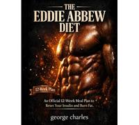 The Eddie Abbew Diet: An Official 12-Week Meal Plan to Reset Your Insulin and Burn Fat