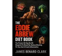 The Eddie Abbew Diet Book: The Proven 30-Day No-BS Blueprint To Shred Fat, Reduce Bloating, Fix Your Gut & Crush Inflammation