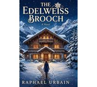The Edelweiss Brooch: A Cozy Alpine Winter Murder Mystery