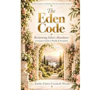 The Eden Code: Reeclaiming Eden's Abundance. A women's guide to Wealth and Prosperity. Faith and biblical wisdom for the modern woman.