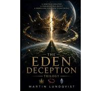 The Eden Deception: - Complete Trilogy