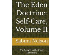The Eden Doctrine: Self-Care, Volume II: The Return to the Inner Sanctuary