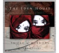 THE EDEN HOUSE - SMOKE & MIRRORS + OTHER GHOSTS