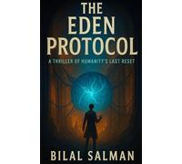 The Eden Protocol: A Thriller of Humanity’s Last Reset