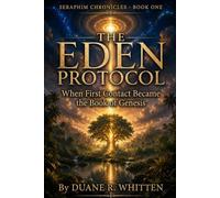 The Eden Protocol: When First Contact Became the Book of Genesis