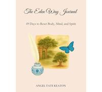 The Eden Way Journal: 49 Days to Reset Body, Mind, and Spirit