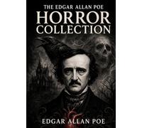 The Edgar Allan Poe Horror Collection: 10 Classic Stories Unabridged & Illustrated
