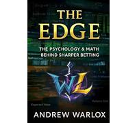 THE EDGE: A WarLox Handbook for Smarter Betting: The Psychology and Math Behind Sharper Betting