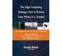 The Edge Computing Strategy: How to Process Data Where It`s Created