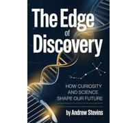 The Edge of Discovery: How Curiosity and Science Shape Our Future
