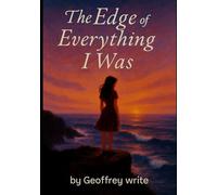 The Edge of Everything I Was
