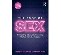 The Edge of Sex: Navigating a Sexually Confusing Culture from the Margins