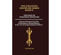 The Edge of Strategic Discipline: Advanced Systems for Elite Performance, Mental Mastery & the Art of Compounding Excellence