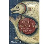 The Edge of the World: How the North Sea Made Us Who We Are