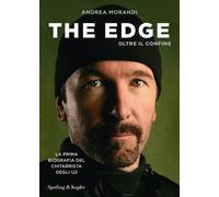 The Edge. Oltre il confine. La prima biografia del chitarrista degli U2 [Paperba