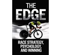The Edge: Race Strategy, Psychology, and Winning