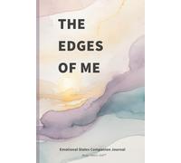 The Edges of Me: A Companion Journal for Navigating Emotional States: Body, Heart, and Self