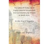 The Edicts Of Asoka; Ed. In English With An Introduction And Commentary, By Vincent A. Smith, M.A.
