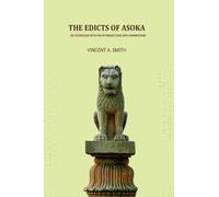 The Edicts Of Asoka; Ed. In English With An Introduction And Commentary, By Vincent A. Smith, M.A.