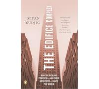 The Edifice Complex: How the Rich and Powerful--and Their Architects--Shape the World